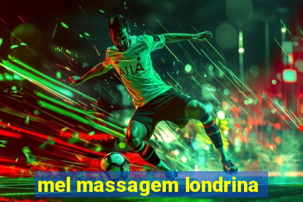 mel massagem londrina